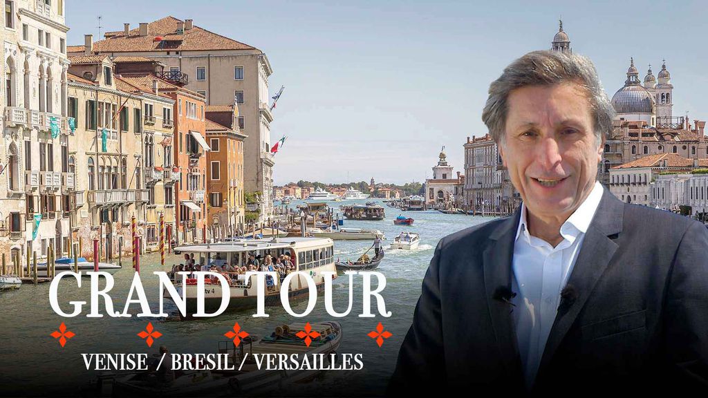 Le Grand Tour - S01 E04 - Venise, Brésil, Versailles