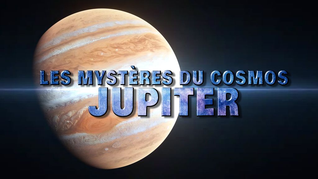 Les mystères du Cosmos E7 : Jupiter