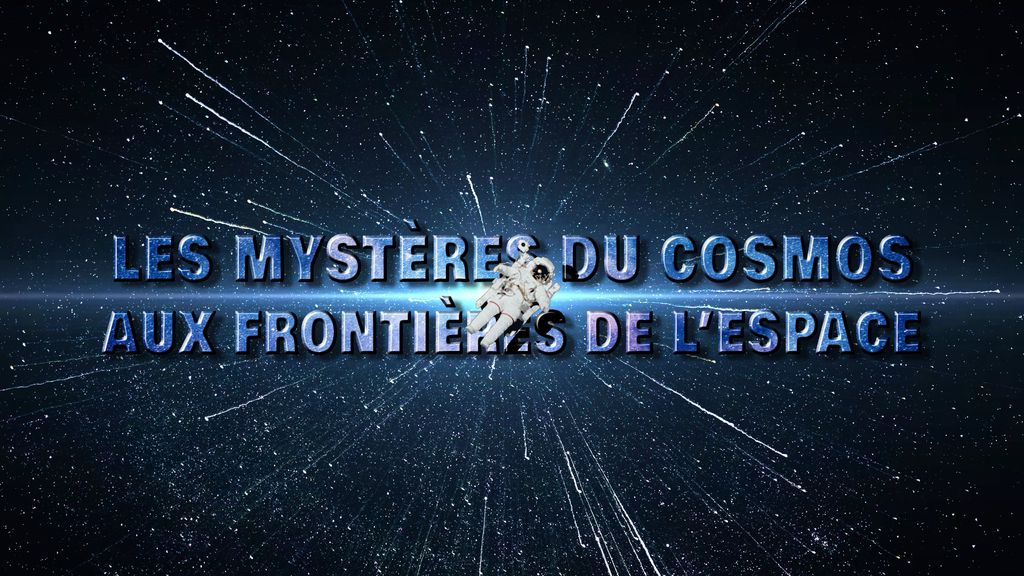 Les Mystères du Cosmos - S01 E12 - Aux Frontières de l'Espace