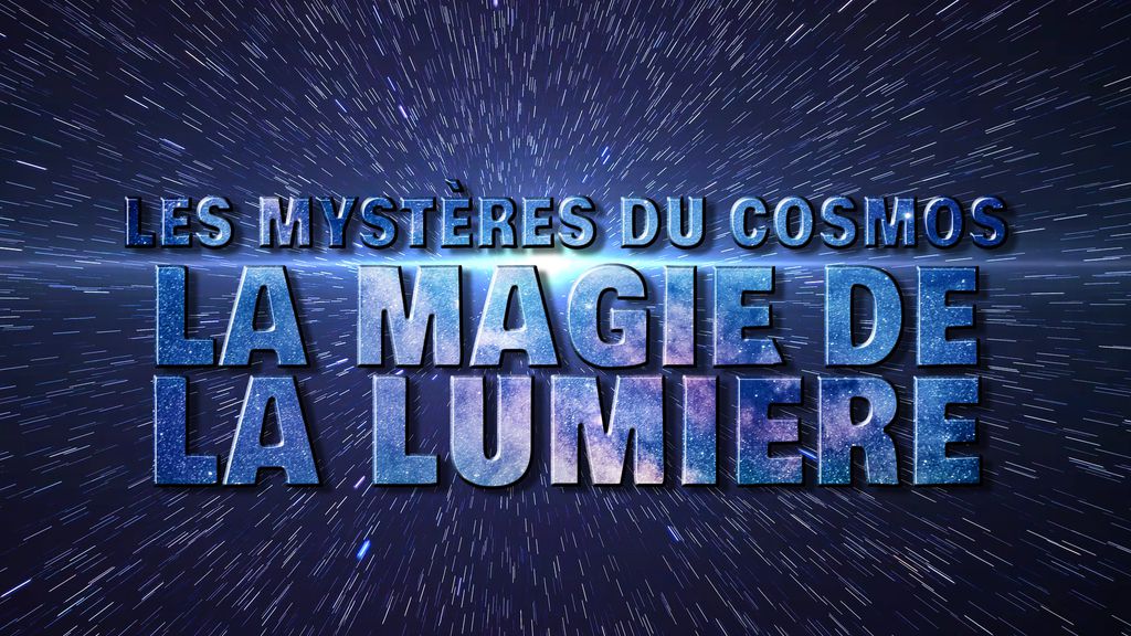 Les mystères du Cosmos E19 : La magie de la lumière