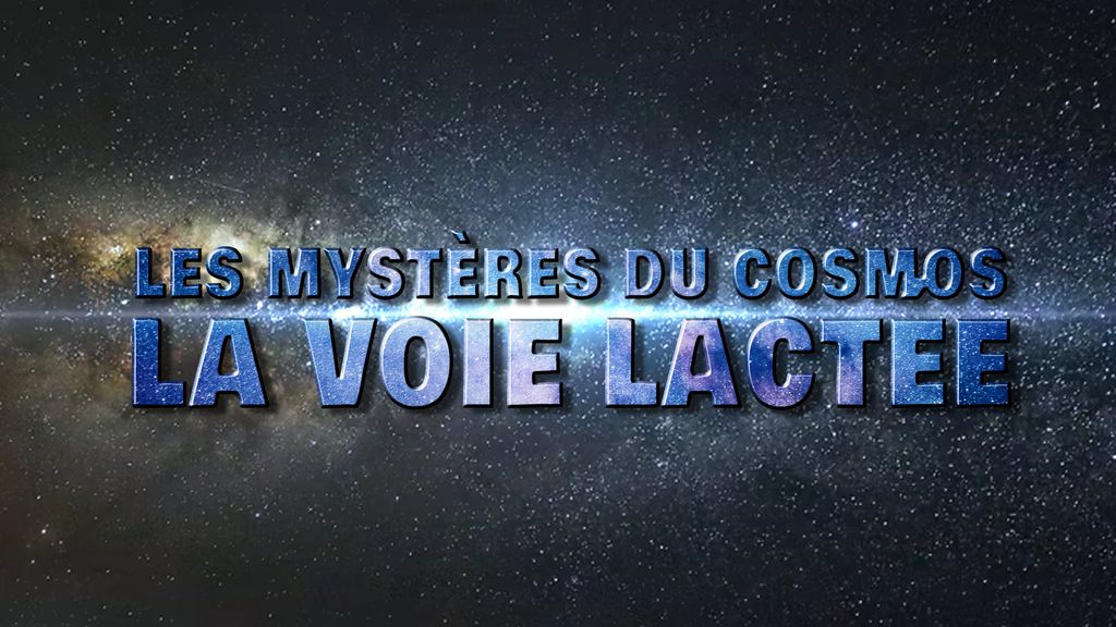 Les Mystères du Cosmos - S01 E21 - La Voie Lactée