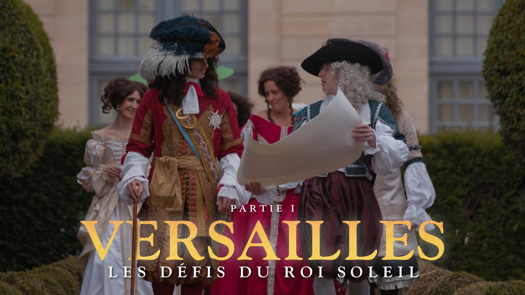 Versailles, les défis du roi Soleil Partie 1