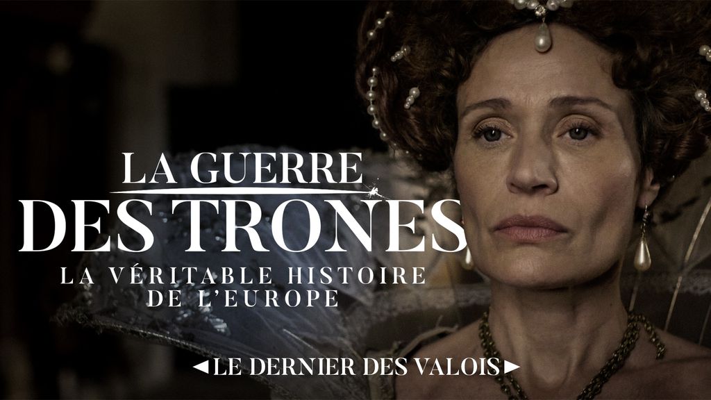 La Guerre des Trônes, la véritable histoire de l'Europe | Saison 2 | Ep:6 Le dernier des Valois