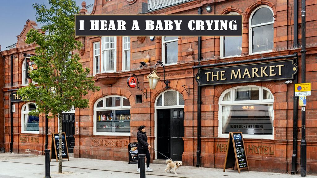 I hear a baby crying