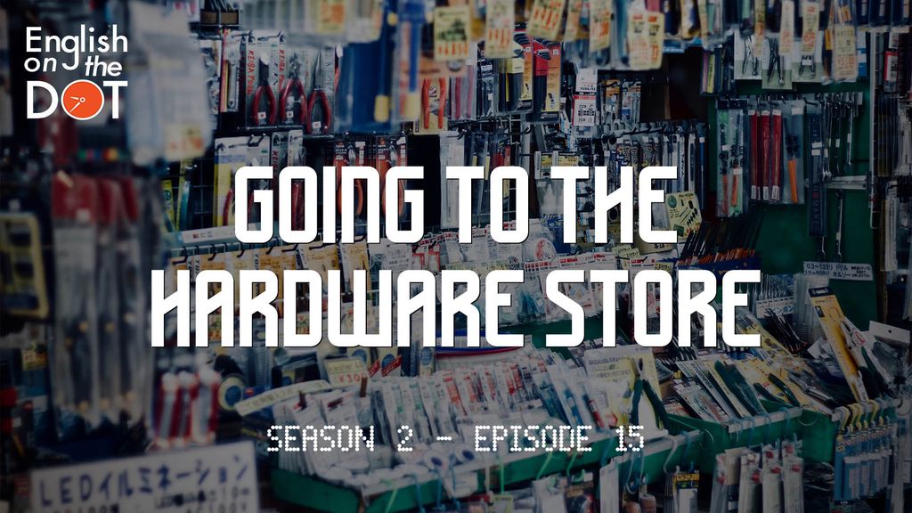 English on the Dot - Season 2 - Episode 15 - Going to the Hardware Store