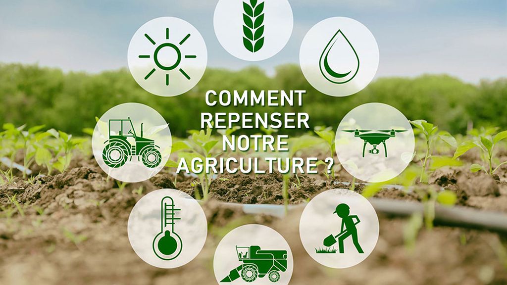 Comment repenser notre agriculture ?