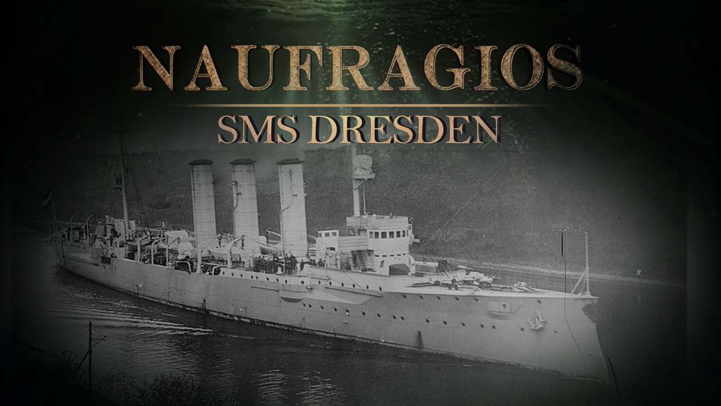 Naufragios - Episodio 1 : SMS Dresden