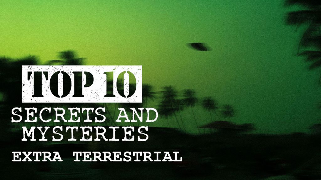 Top 10 Secrets and Mysteries - Episode 1 : Extra Terrestrial