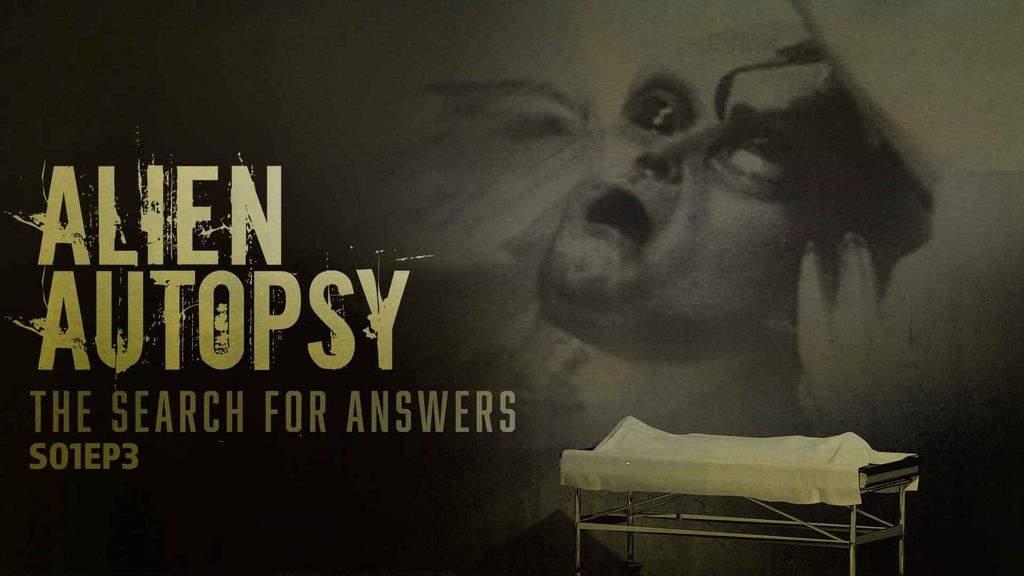 Alien Autopsy : The Search for Answers - S01 E03