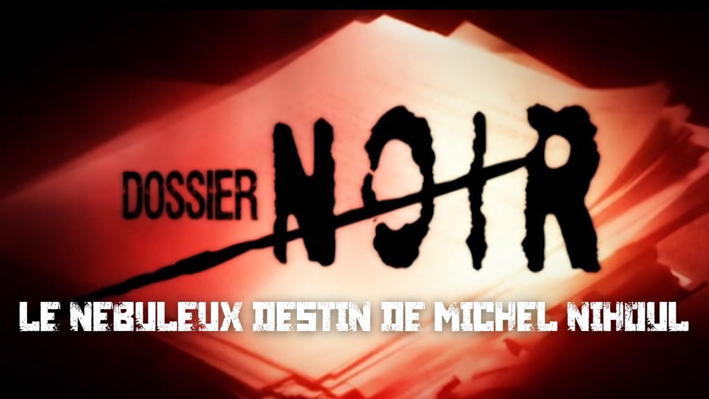 Dossier Noir - S01 E03 - Le nébuleux destin de Michel Nihoul