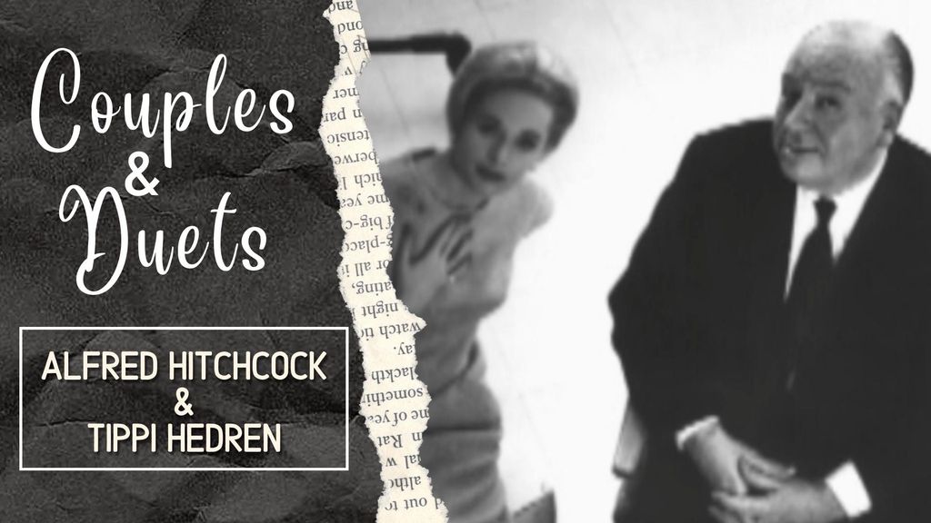COUPLES & DUETS - Alfred Hitchcock & Tippi Hedren