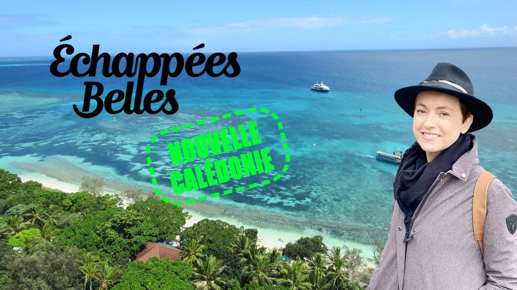 Echappées Belles - Saison 4 - Les îles de la Nouvelle-Calédonie