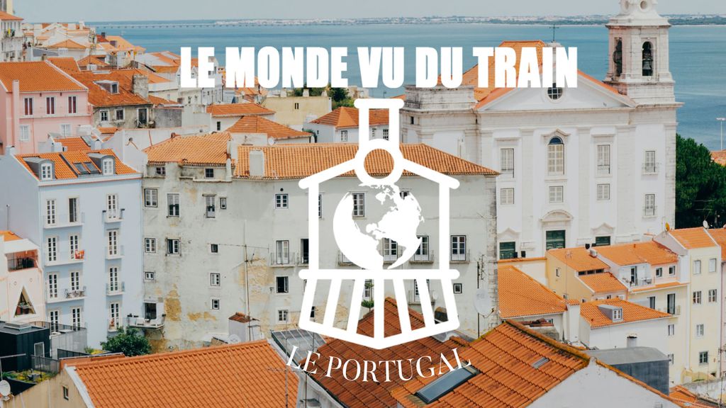 Le monde vu du train - Le Portugal