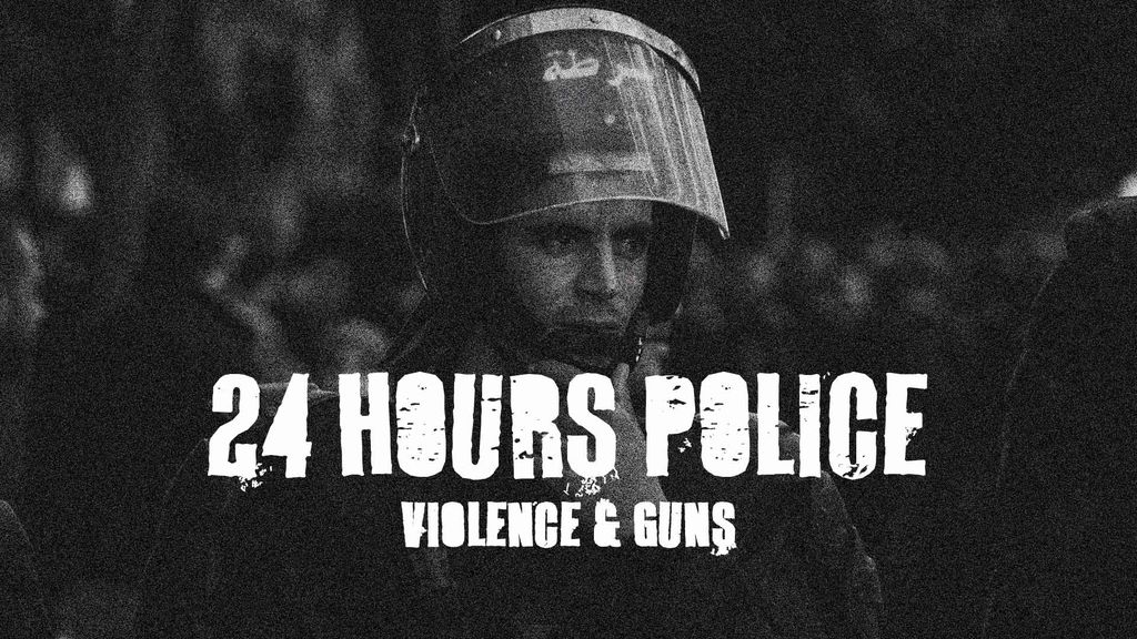 24 Hours Police Season 1 Episode 3 - Violence & Guns