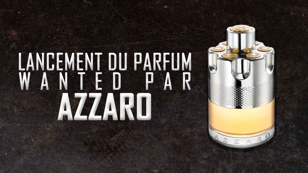 Lancement du parfum wanted par Azzaro