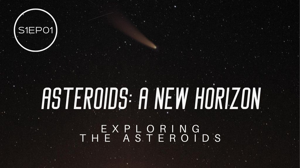 Asteroids: a New Horizon - Episode 1: Exploring the Asteroids