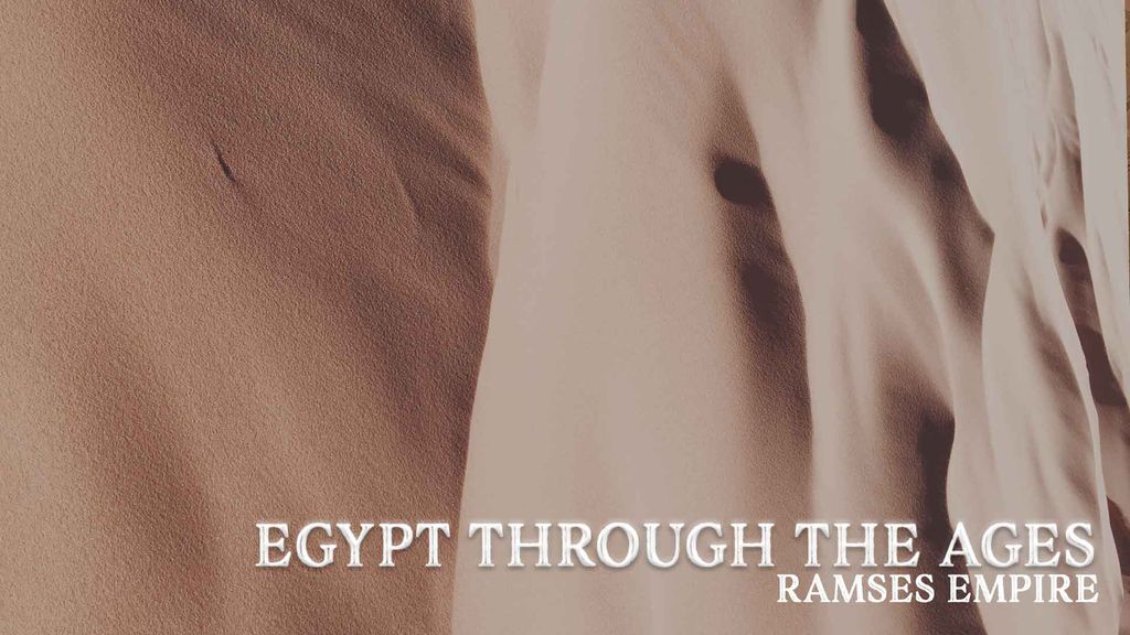 Egypt through the ages - Part 3 - Ramses Empire