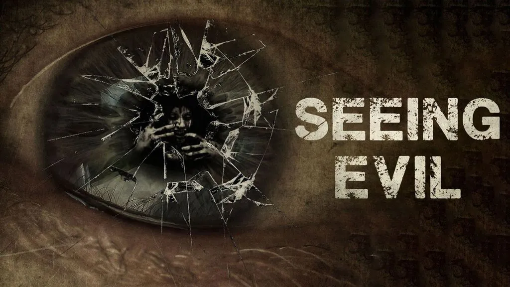 Seeing Evil