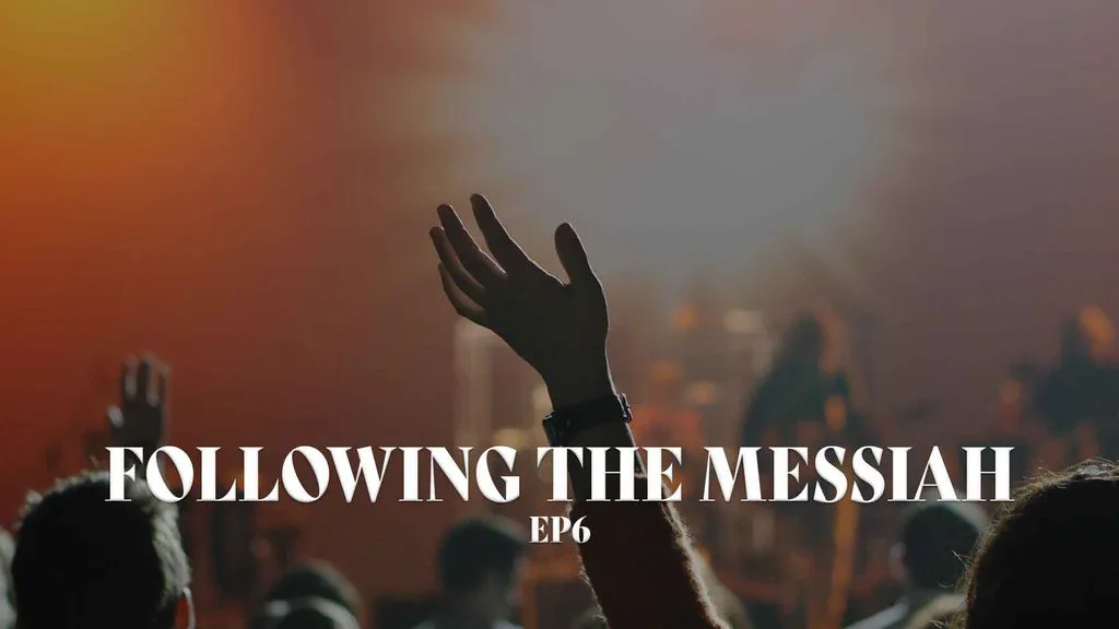Following the Messiah E6