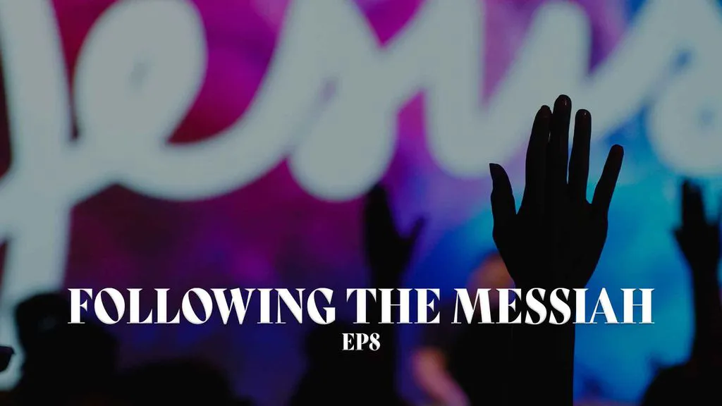 Following the Messiah E8