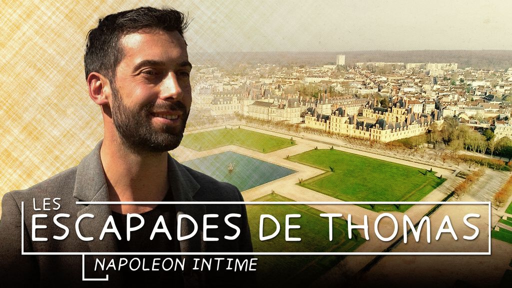 Les Escapades de Thomas en Seine et Marne - Napoléon intime à Fontainebleau