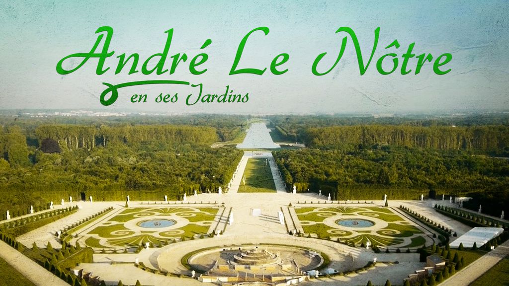 André Le Nôtre en ses Jardins
