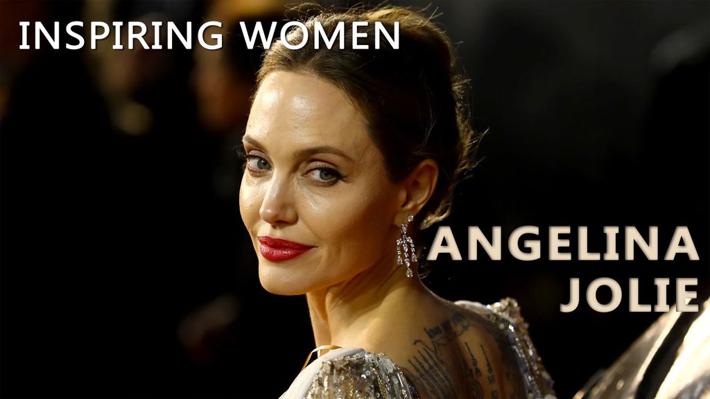 Inspiring Women - Angelina Jolie