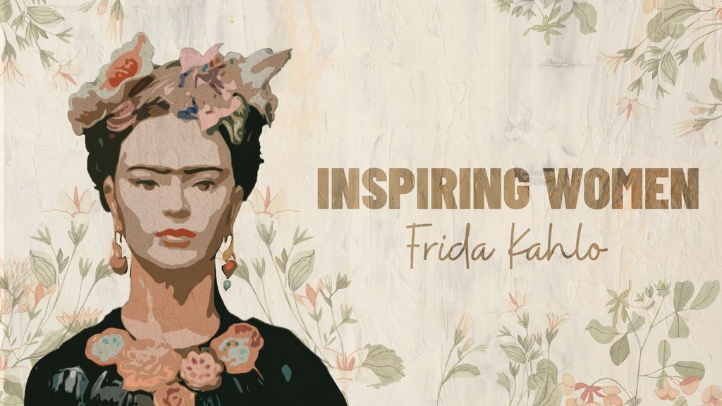 Inspiring Women - Frida Kahlo