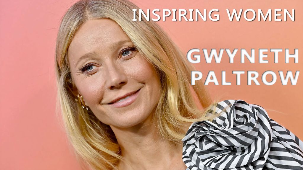 Inspiring Women - Gwyneth Paltrow