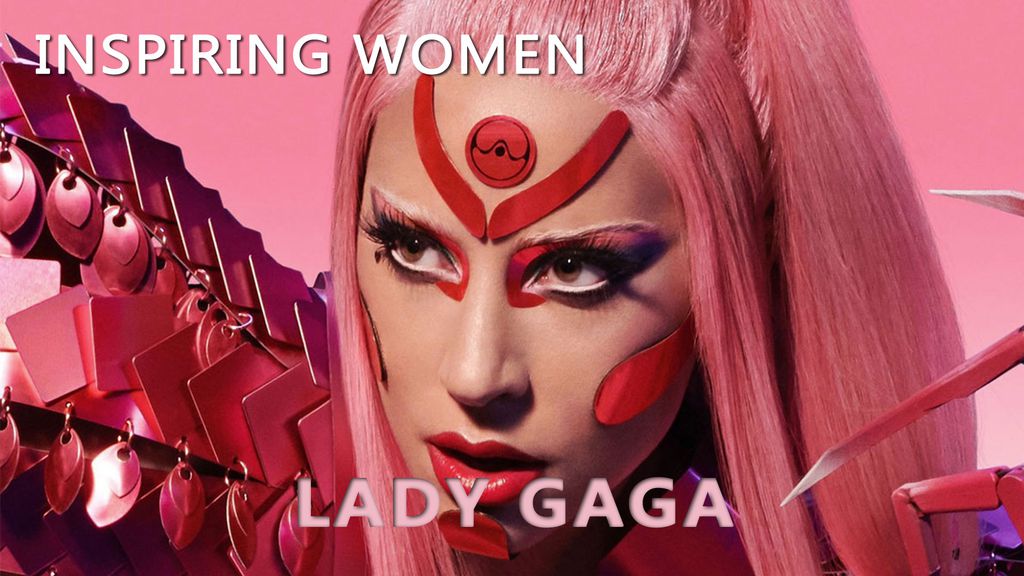 Inspiring Women - Lady Gaga