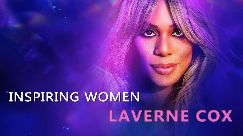 Inspiring Women - Laverne Cox