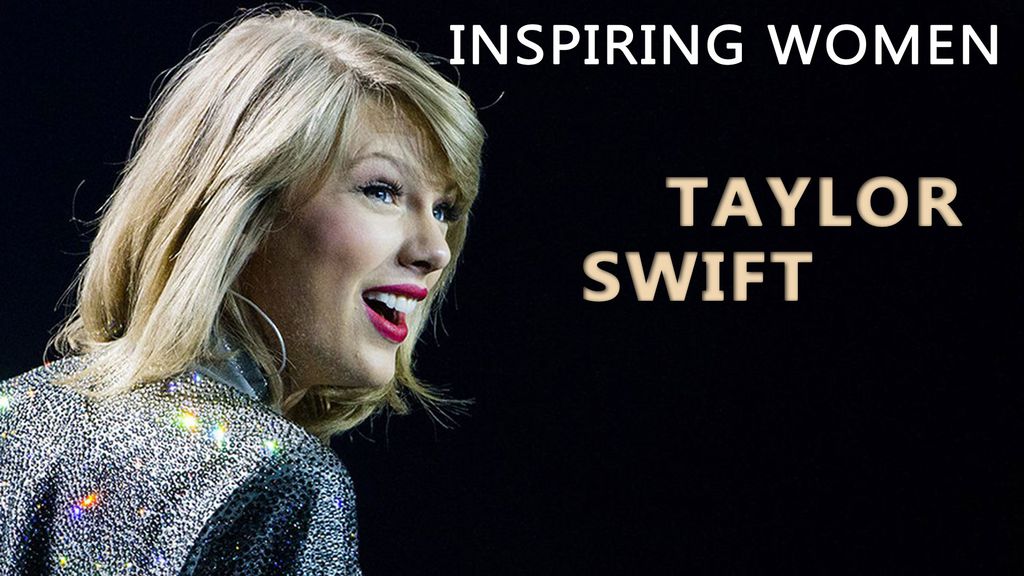 Inspiring Women - Taylor Swift