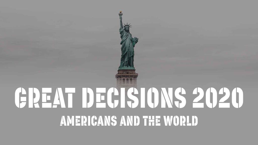 Great Decisions 2020 - Americans and The World