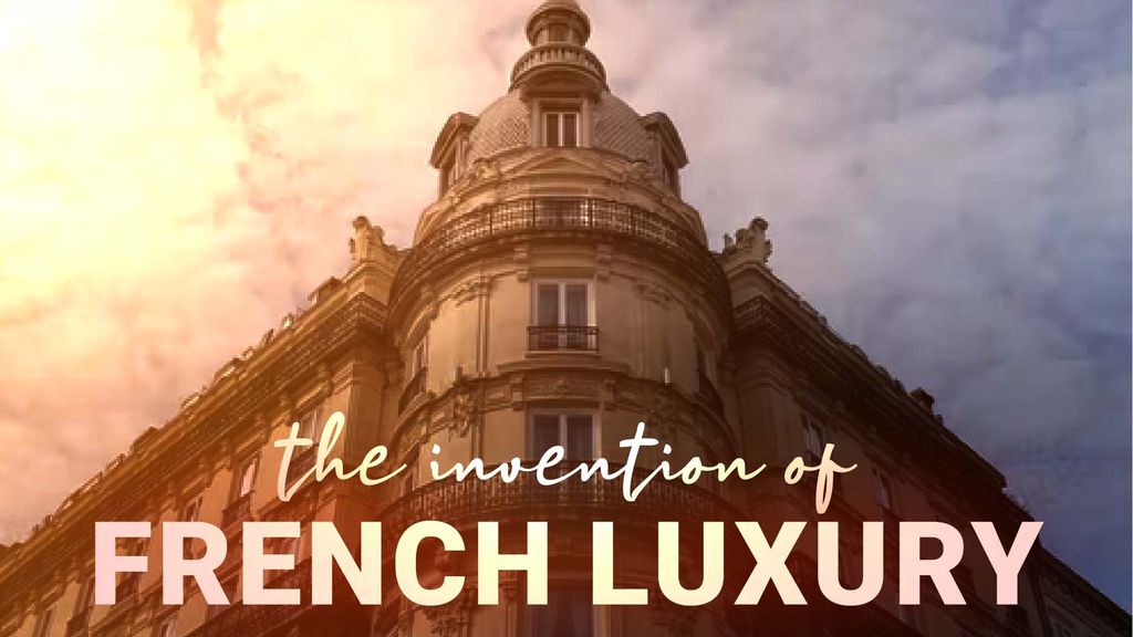 L'invention du luxe à la Française