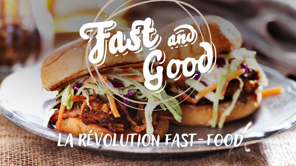 Fast & Good - Episode 1 - La révolution fast-food