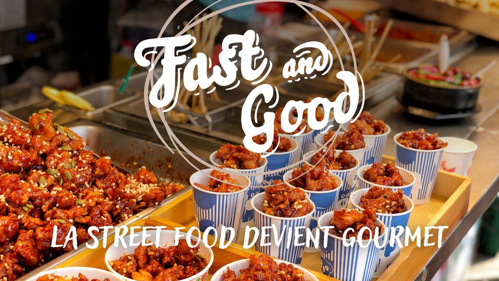Fast & Good - Episode 2 - La street food devient gourmet