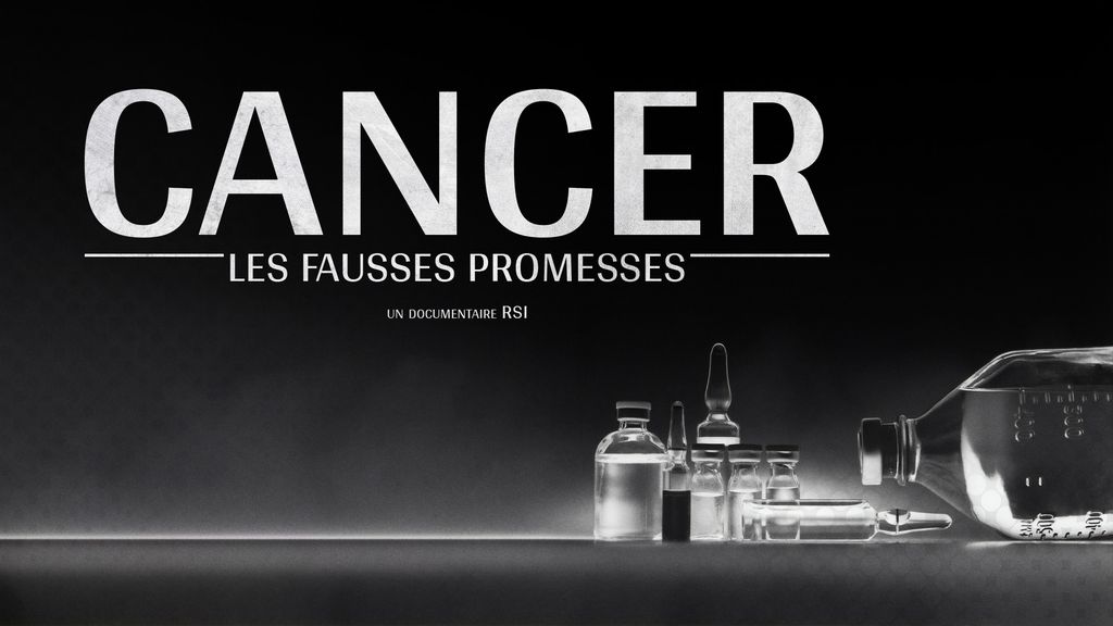 Cancer, les fausses promesses