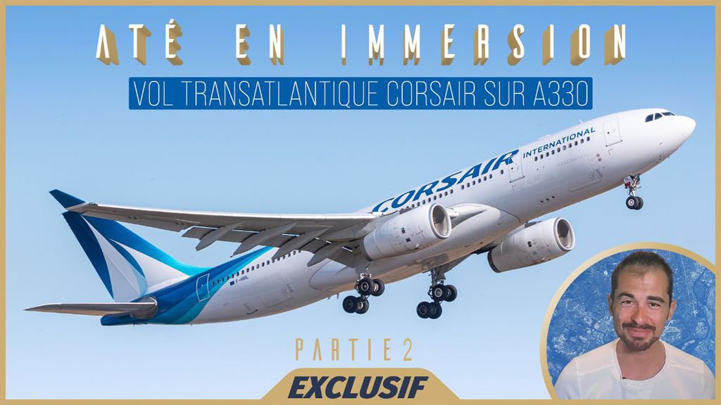 Até en immersion : vol transatlantique Corsair sur A330 (partie 2)