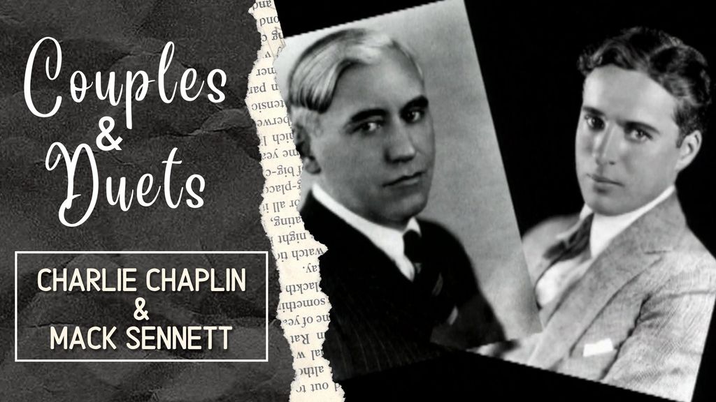COUPLES & DUETS - Chaplin & M Sennett