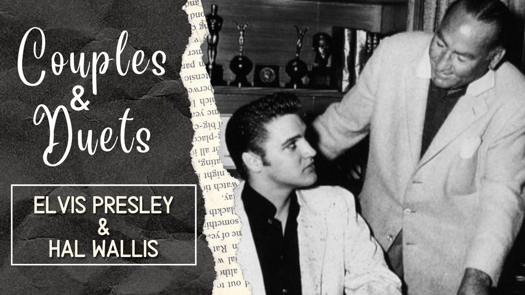 COUPLES & DUETS - E Presley & H Wallis