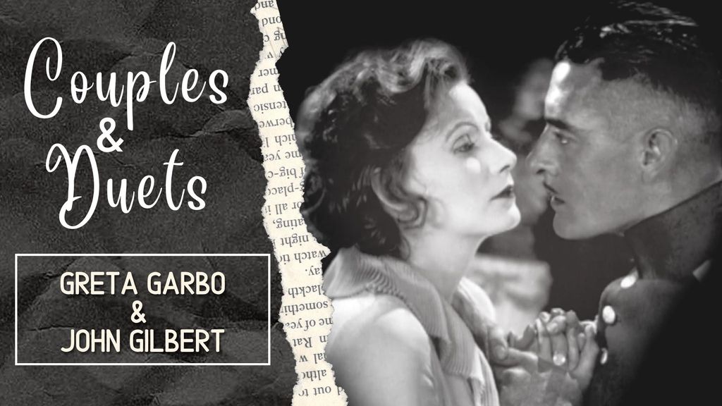 COUPLES & DUETS - G Garbo & J Gilbert