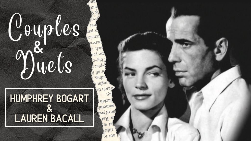 COUPLES & DUETS - H Bogart & L Bacall