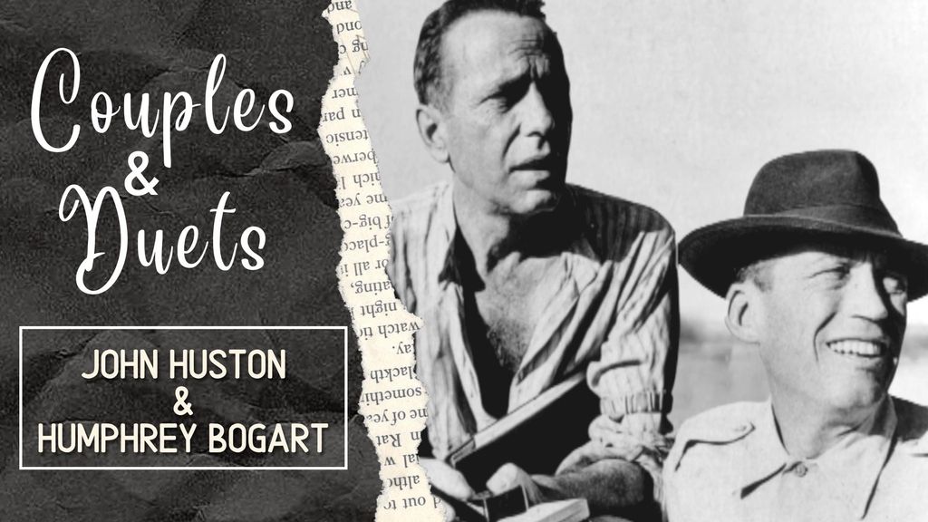 COUPLES & DUETS - J Huston & H Bogart
