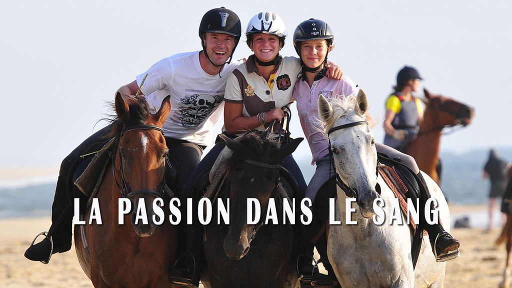 La passion dans le sang