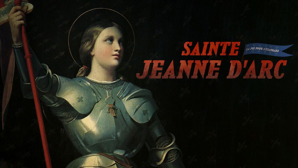 Sainte Jeanne d'Arc, la Foi pour Etendard