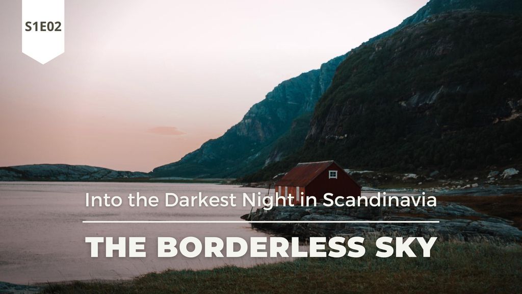 The Borderless Sky - Into the Darkest Night in Scandinavia