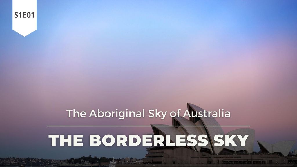 The Borderless Sky - The Aboriginal Sky of Australia