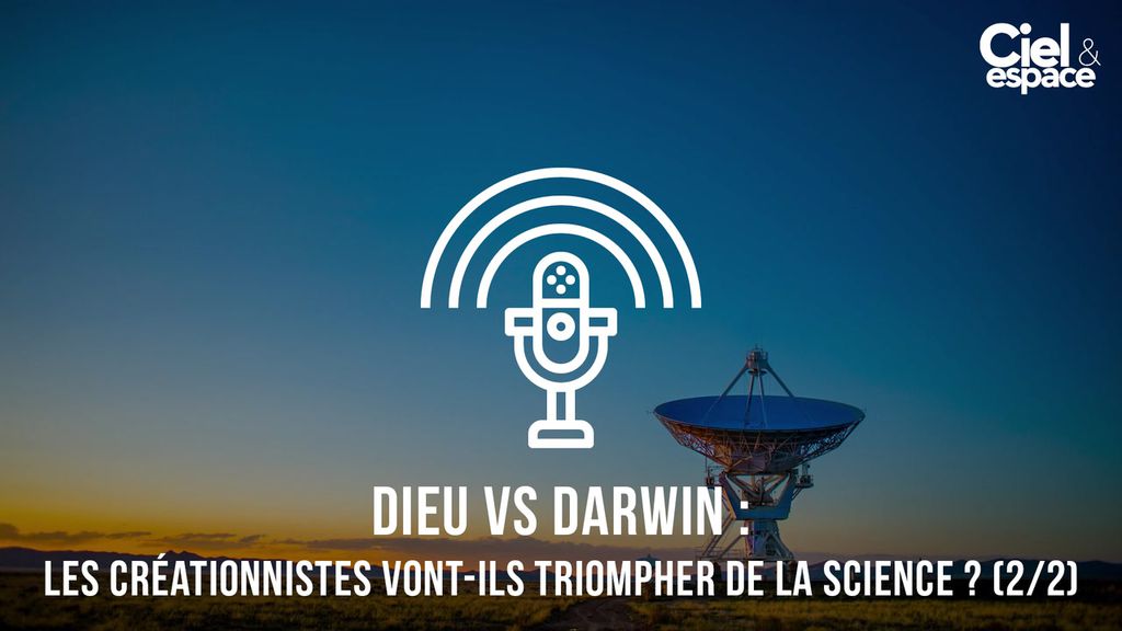 Dieu vs. Darwin : les créationnistes vont-ils triompher de la science ? (2/2)