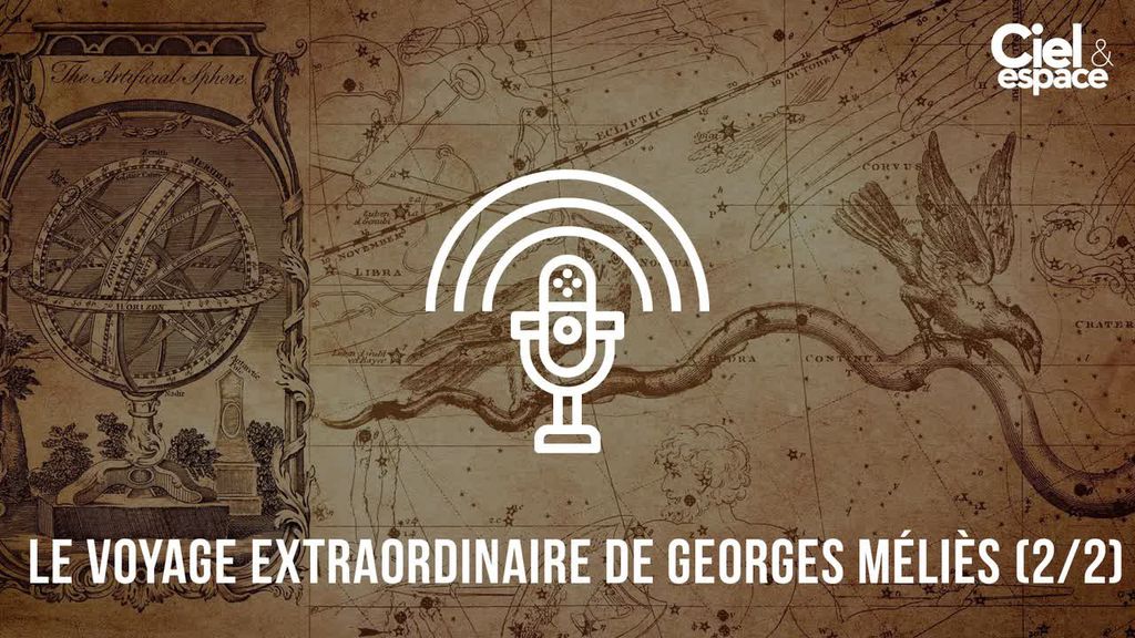 Le voyage extraordinaire de Georges Méliès (2/2)