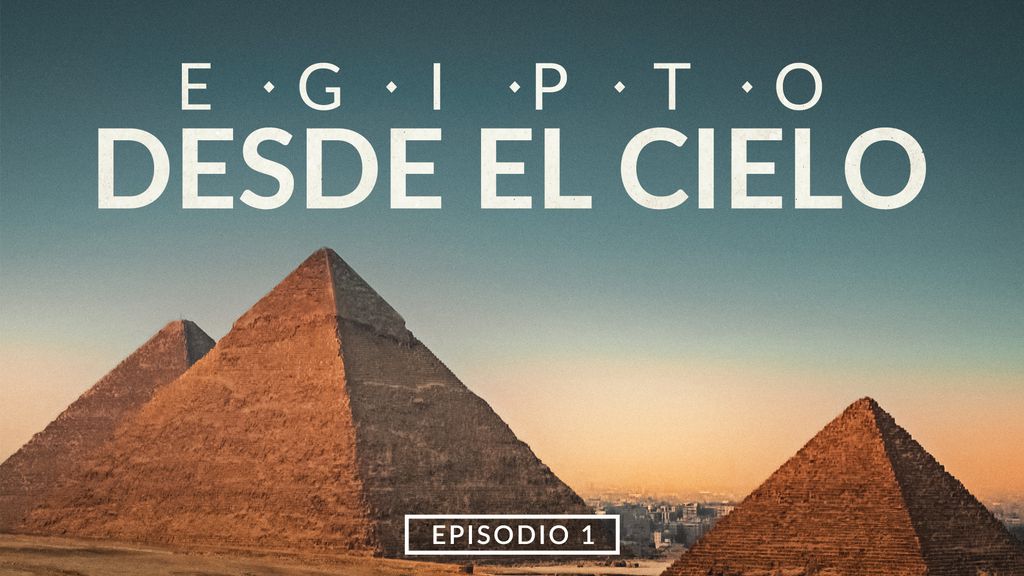 Egipto desde el cielo - Ep 1 : El antiguo imperio egipto